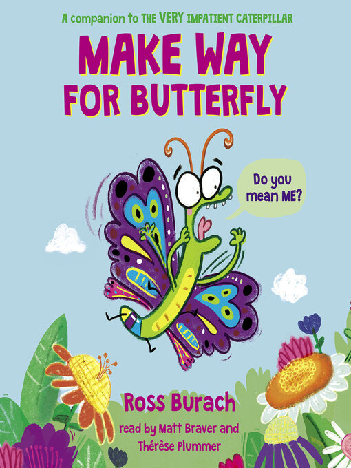 Title details for Make Way for Butterfly (A Very Impatient Caterpillar Book) by Ross Burach - Available